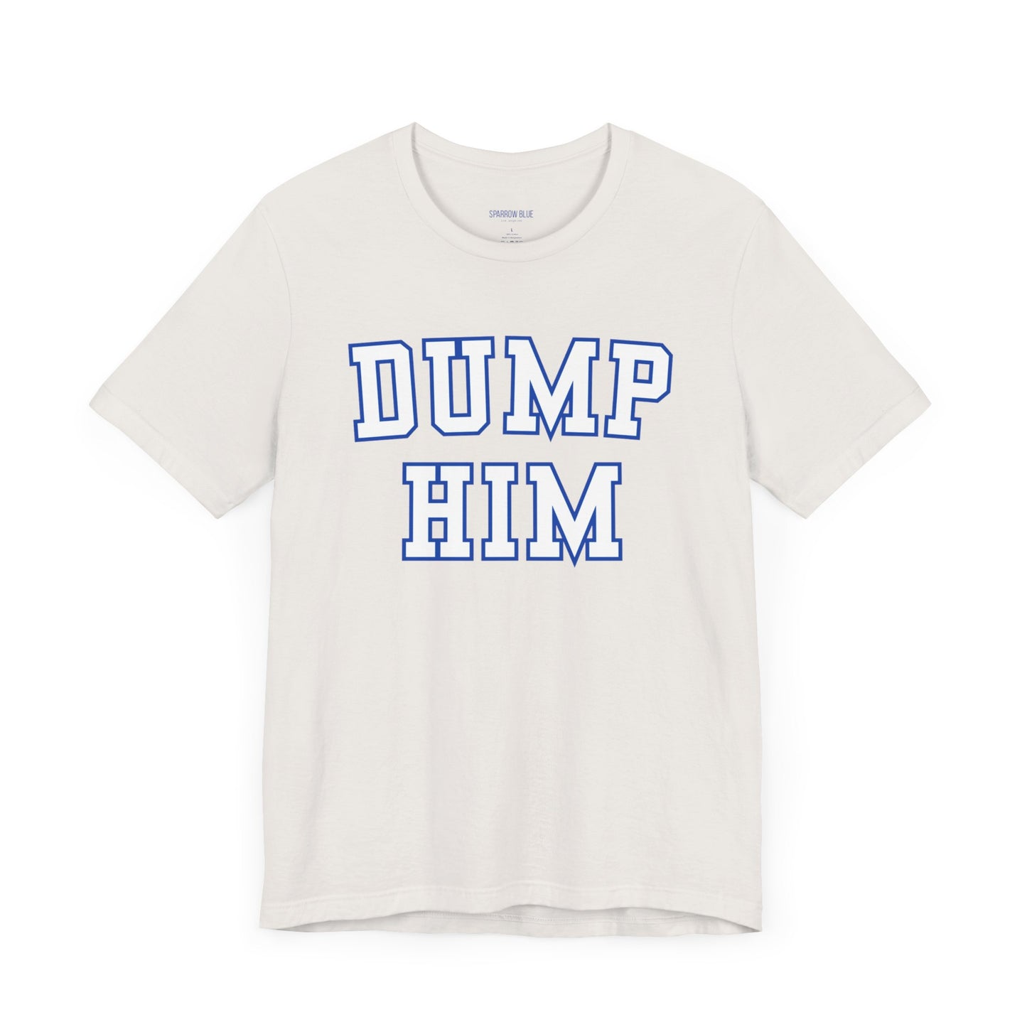 The "Dump Him" Unisex Tee